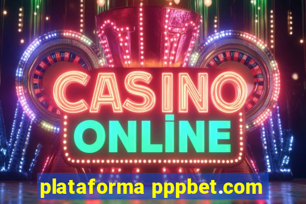 plataforma pppbet.com